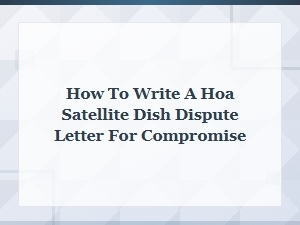 Hoa Satellite Dish Dispute: Writing a Compromise Letter
