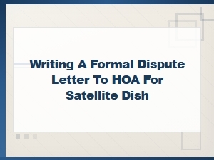 Steps to Dispute Hoa Satellite Dish Restrictions Legally